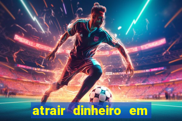 atrair dinheiro em 2 dias